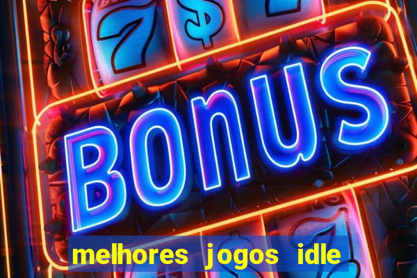 melhores jogos idle para android